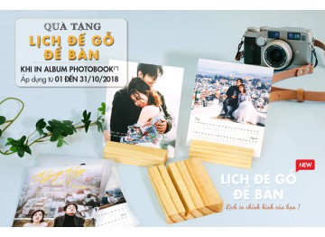 Quà tặng LỊCH ĐỂ BÀN ĐẾ GỖ NEW 2019 khi in Album Photobook các loại - Tháng 10/2018